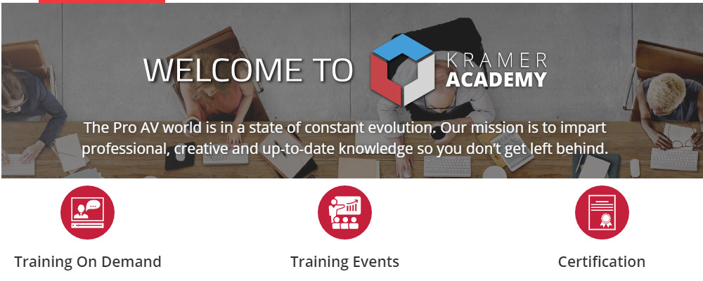 SHARPEN YOUR PRO AV KNOWLEDGE WITH KRAMER ACADEMY